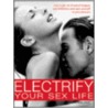 Electrify Your Sex Life by Carole Altman
