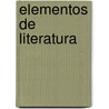 Elementos de Literatura by Anonymous Anonymous