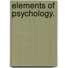 Elements Of Psychology. door Henry N. Day