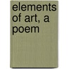 Elements of Art, a Poem door Martin Archer Shee