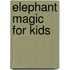 Elephant Magic for Kids