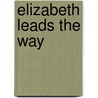 Elizabeth Leads the Way by Tanya Lee Stone