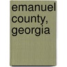 Emanuel County, Georgia door Emanuel County Historical Preservation Society