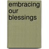 Embracing Our Blessings by Kathleen O'Connell Chesto