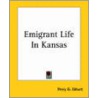 Emigrant Life In Kansas door Percy G. Ebbutt