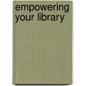 Empowering Your Library door Connie Christopher