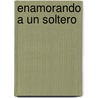 Enamorando a Un Soltero door Victoria Pade