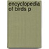 Encyclopedia Of Birds P