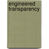 Engineered Transparency by Michael Bell