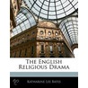 English Religious Drama door Katharine Lee Bates