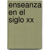 Enseanza En El Siglo Xx by Ricardo Becerro De Bengoa