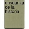 Enseanza de La Historia by Rafael Altamira