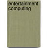 Entertainment Computing door Ryohei Nakatsu