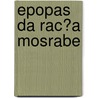 Epopas Da Rac?a Mosrabe door Teófilo Braga