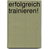Erfolgreich trainieren! by Jost Hegner