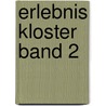 Erlebnis Kloster Band 2 by Andreas Baar