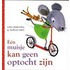 Een muisje kan geen optocht zijn!