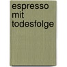 Espresso mit Todesfolge door Margherita Oggero