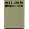 Essai Sur Le Despotisme door Honor�-Gabriel Riquetti De Mirabeau
