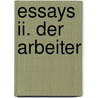 Essays Ii. Der Arbeiter by Ernst Jünger