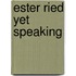 Ester Ried Yet Speaking