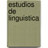 Estudios de Linguistica