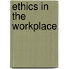 Ethics in the Workplace door Craig Edward Johnson
