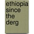 Ethiopia Since The Derg