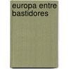 Europa Entre Bastidores by Paul Schmidt