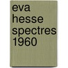 Eva Hesse Spectres 1960 by E. Luanne McKinnon