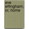 Eve Effingham; Or, Home by James Fennimore Cooper