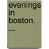 Evenings In Boston. ...