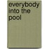 Everybody Into the Pool
