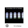 Everyday Life In Turkey by William Mitche Ramsay