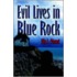 Evil Lives in Blue Rock