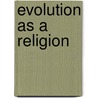 Evolution as a Religion door Mary Midgley