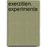 Exerzitien. Experimente