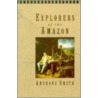 Explorers Of The Amazon by Wilber Smith