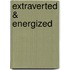 Extraverted & Energized