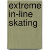Extreme In-Line Skating door John Crossingham