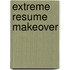 Extreme Resume Makeover