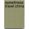 Eyewitness Travel China door Dk Publishing