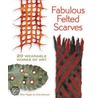 Fabulous Felted Scarves door Jorie Johnson