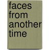 Faces from Another Time door Ronee Henson