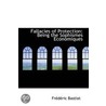 Fallacies Of Protection by M. Frederic Bastiat