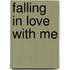 Falling In Love With Me