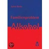 Familienproblem Alkohol by Sylvia Berke