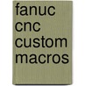 Fanuc Cnc Custom Macros door Peter Smid
