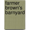 Farmer Brown's Barnyard by Doreen Cronin