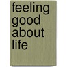 Feeling Good about Life by John Eaton